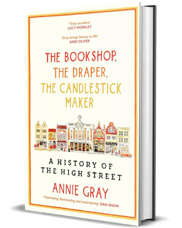 The Bookshop, The Draper, The Candlestick Maker: A History of the High Street